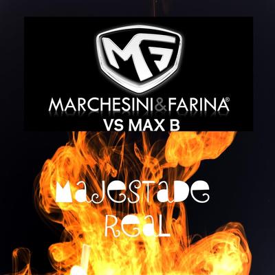 Majestade Real (Marchesini & Farina Vs Max B)'s cover