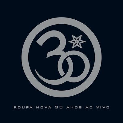Roupa Nova 30 Anos (Ao Vivo)'s cover