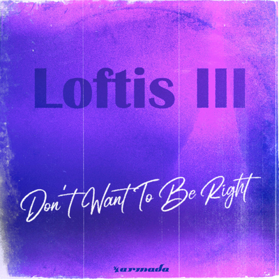 Don't Want To Be Right By Loftis III's cover