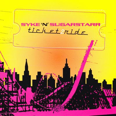 Ticket 2 Ride (Radio Edit) By Syke'N'Sugarstarr's cover