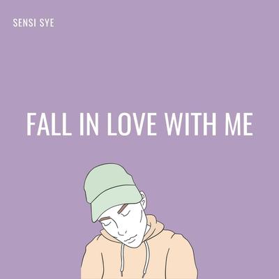 Fall in Love With Me By Sensi Sye's cover