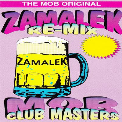 The Mob Original Zamalek Re-Mix Mob Club Masters's cover