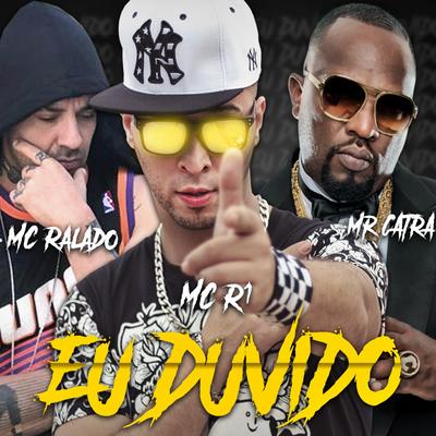 Eu Duvido By Mc R1, MC Ralado, Mr. Catra's cover