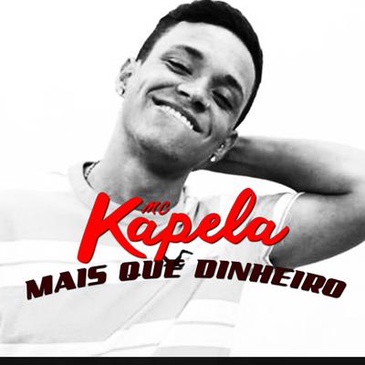 Mais Que Dinheiro By MC Kapela, Roh MC's cover