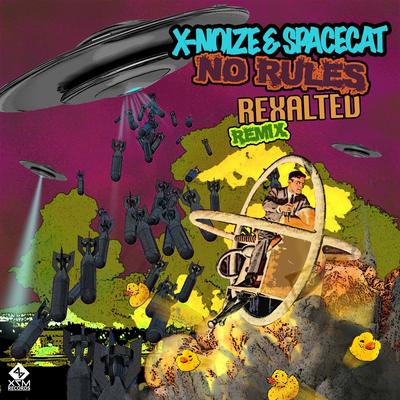 No Rules (Rexalted Remix) By X-NoiZe, Space Cat, Rexalted's cover