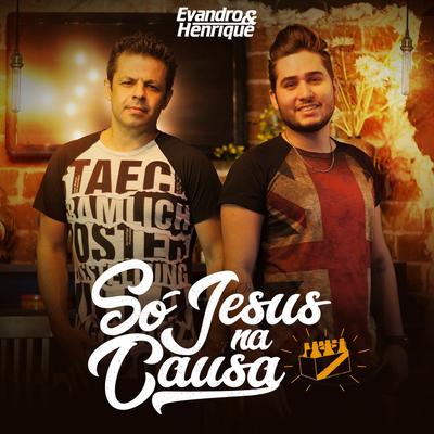 Só Jesus na Causa By Evandro & Henrique's cover