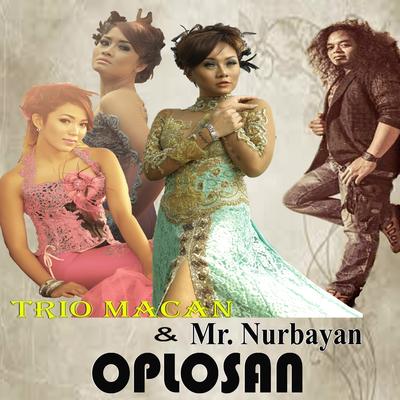 Oplosan By Trio Macan, Mr NurBayan's cover