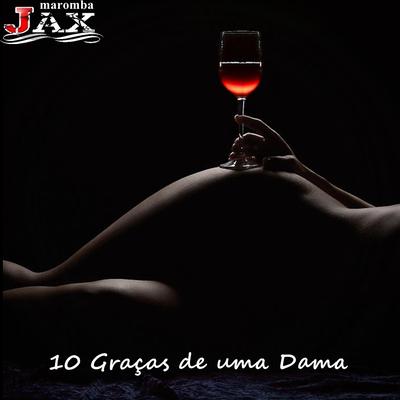 10 Graças de uma Dama By JAX MAROMBA's cover