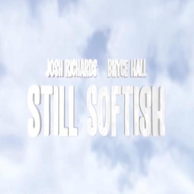 Still Softish By Josh Richards, Bryce Hall's cover