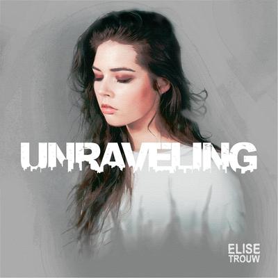 Unraveling By Elise Trouw's cover