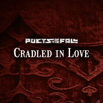 Cradled in Love (Radio Edit) By Poets Of The Fall's cover