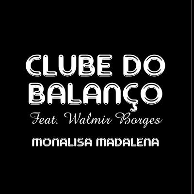 Monalisa Madalena By Clube do Balanço, Walmir Borges's cover