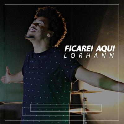 Ficarei Aqui By Lorhann's cover