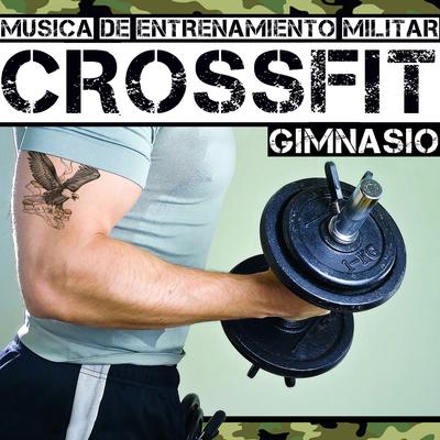 Crossfit. Música de Entrenamiento Militar. Gimnasio's cover