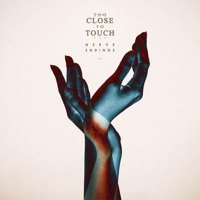 Nerve Endings By Too Close To Touch's cover