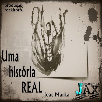 Uma História Real By JAX MAROMBA, Marka's cover