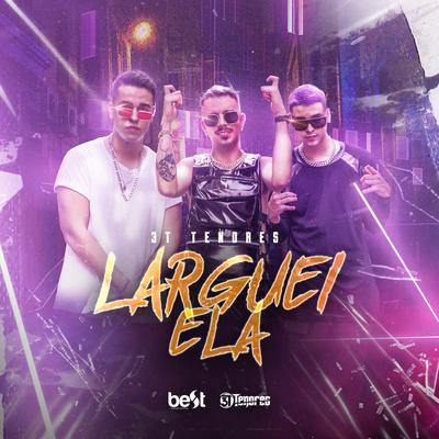 Larguei Ela By 3 TENORES's cover