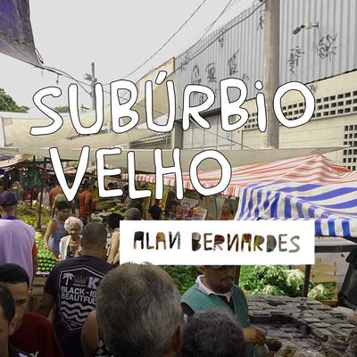 Subúrbio Velho By Alan Bernardes's cover