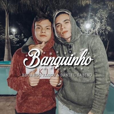 Banquinho By Eduardo Vasco, Daniel Sabino's cover