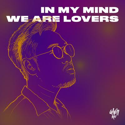 In My Mind, We Are Lovers's cover