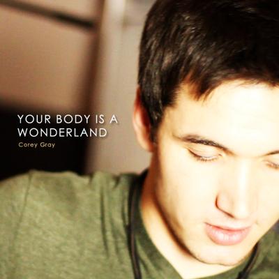 Your Body Is a Wonderland (Acoustic Tribute to John Mayer) By Corey Gray's cover