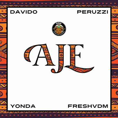 Aje By DMW, Davido, Peruzzi, Yonda, FreshVDM's cover