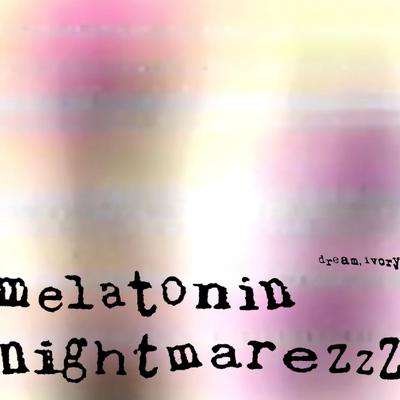 Melatonin Nightmarezzz's cover