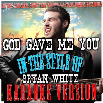 God Gave Me You (In the Style of Bryan White) [Karaoke Version]'s cover