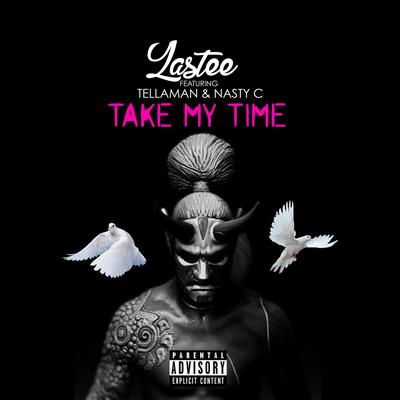Take My Time By Tellaman, Lastee, Nasty C's cover