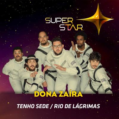 Pot-Pourri: Tenho Sede / Rio de Lágrimas (Superstar) By Dona Zaíra's cover