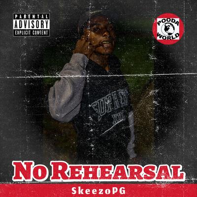 No Rehearsal By Skeezopg's cover