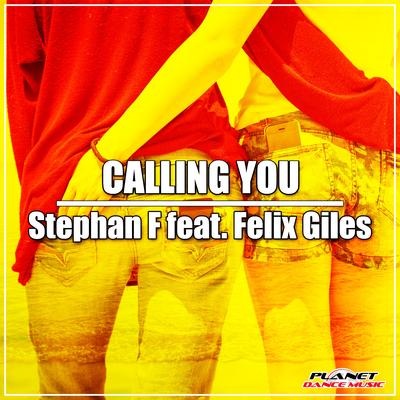 Calling You (Radio Edit) By Stephan F, Felix Giles's cover