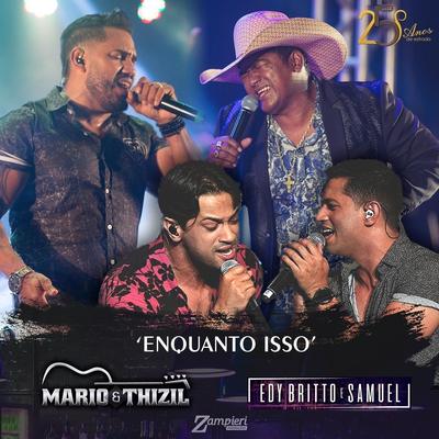 Enquanto Isso (feat. Edy Britto e Samuel) By Edy Britto & Samuel, Mário e Thizil's cover