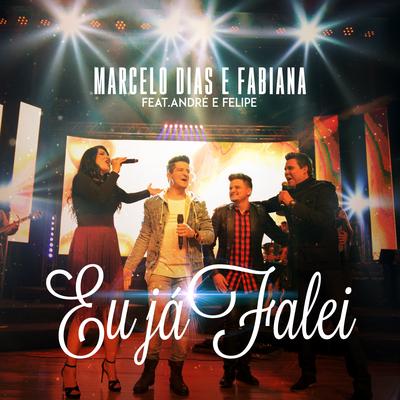 Eu Já Falei (Ao Vivo) By Marcelo Dias e Fabiana, André e Felipe's cover