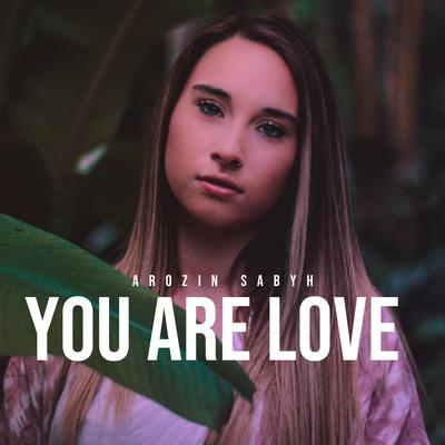 You Are Love By Arozin Sabyh's cover