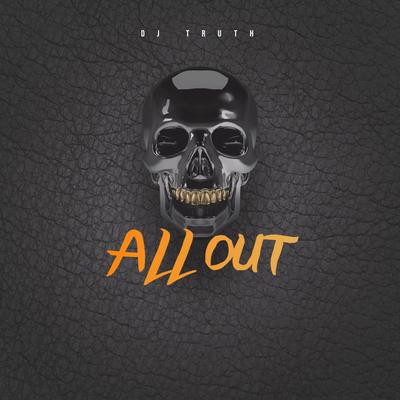 All Out By DJ Truth's cover