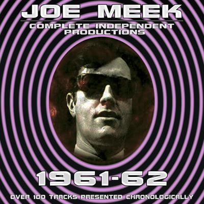 Joe Meek: Complete Independent Productions 1961-62's cover