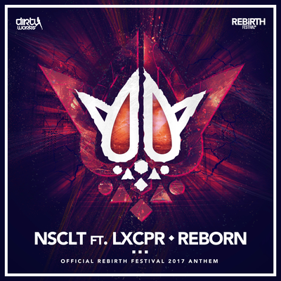 Reborn (Official Rebirth Anthem 2017) By NSCLT, LXCPR's cover