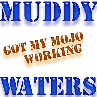 Got My Mojo Working By Muddy Waters's cover