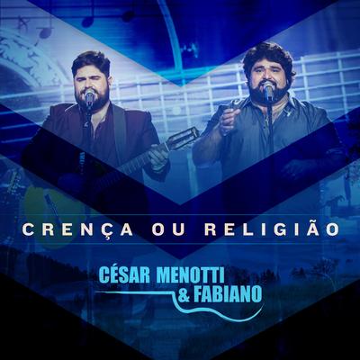 Crença ou Religião By César Menotti & Fabiano's cover