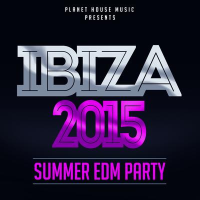 Ibiza 2015: Summer EDM Party's cover