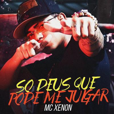 Só Deus Pode Que Me Julgar By MC Xenon's cover