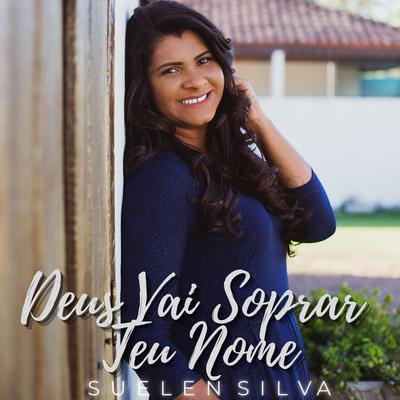 Deus Vai Soprar Teu Nome By Suelen Silva's cover