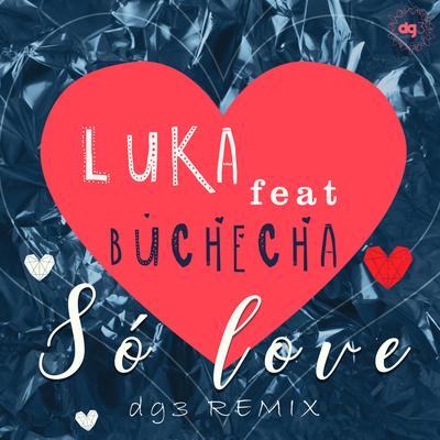 Só Love (dg3 Extended Remix) By Buchecha, Luka's cover