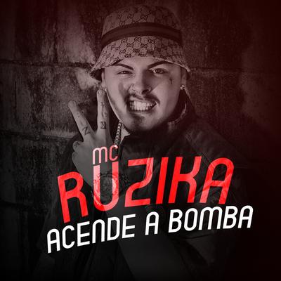 Acende a Bomba By Mc Ruzika's cover