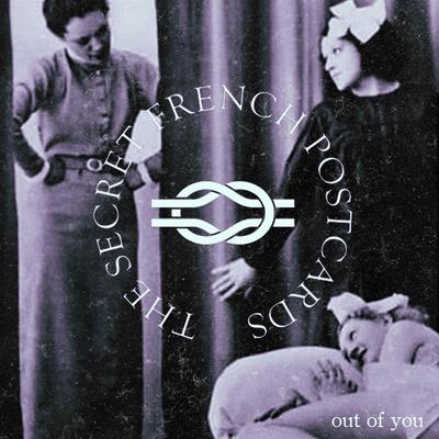 Out of You By The Secret French Postcards's cover