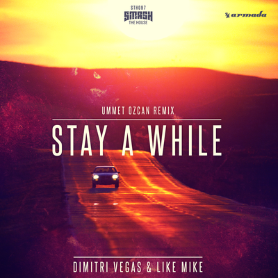 Stay A While (Ummet Ozcan Remix) By Dimitri Vegas & Like Mike's cover