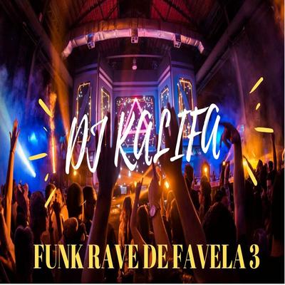 Funk Rave de Favela 3 By DJKalifa's cover