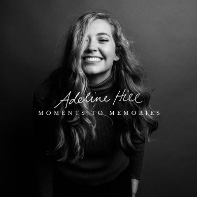 Moments to Memories By Adeline Hill's cover