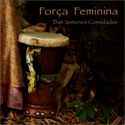 Força  Feminina By Dan Sonora's cover